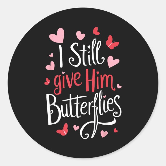 Adesivo For Couples _ I Still Give Him Butterflies _ Funny (Frente)