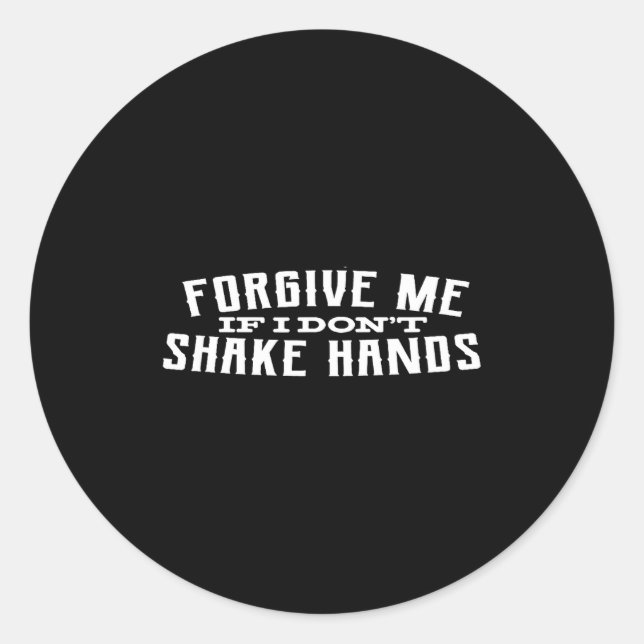 Adesivo Forgive Me If I Don't Shake Hands  (Frente)