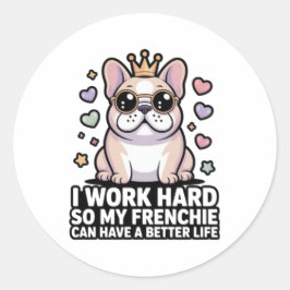 Adesivo Frenchie Mom I Work Hard So My Frenchie Better Lif