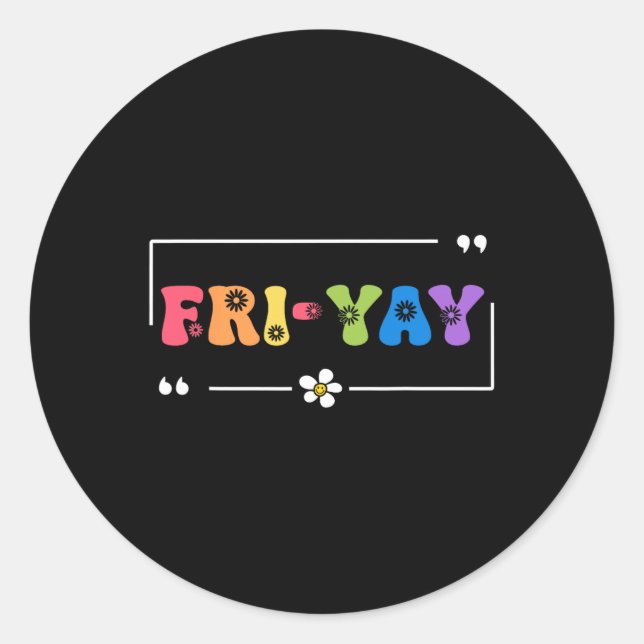 Adesivo Fri-yay Happy Friday Funny Weekend Teacher Back To (Frente)