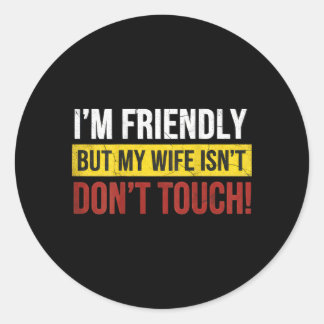 Adesivo Friendly But Wife Isnt Dont Touch Marriage Humor