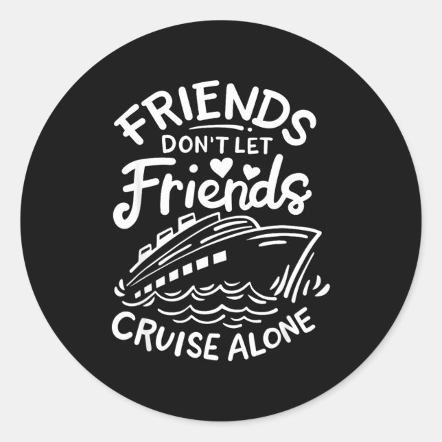 Adesivo Friends Don't Let Friends Cruise Alone Cruise Ship (Frente)
