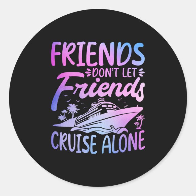 Adesivo Friends Don't Let Friends Cruise Alone Cruise Trip (Frente)