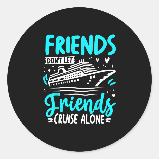 Adesivo Friends Don't Let Friends Cruise Alone Cruising Cr (Frente)