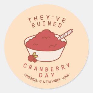 Adesivo FRIENDS™ Eles Arruinaram o Dia do Cranberry