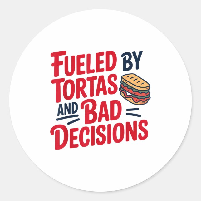 Adesivo Fueled By Tortas And Bad Decisions Funny Tortas  (Frente)