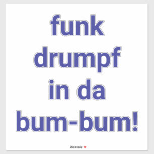Adesivo funk drumpf no bum-bum Hankamer Artjunkhaus fun