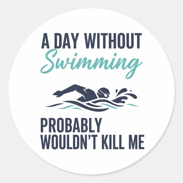 Adesivo funny A Day Without Swimming Probably Wouldnt Kill (Frente)