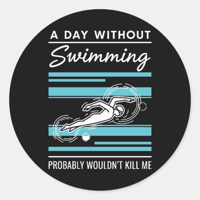 Adesivo funny A Day Without Swimming Probably Wouldnt Kill (Frente)