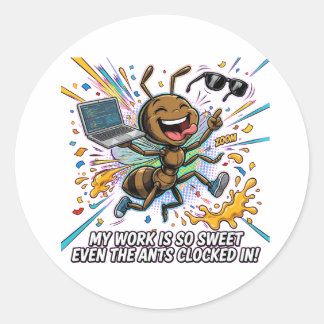 Adesivo Funny Ant Meme – My Work Is So Sweet Even The Ants