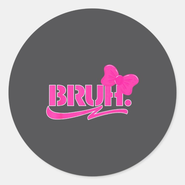 Adesivo Funny Bruh Meme Funny Sayings Quotes Mom Sis Teens (Frente)