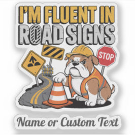 Adesivo Funny Construction Bulldog Fluent in Road Signs