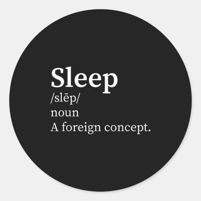 Adesivo Funny Definition Sleep A Foreign Concept New Paren (Frente)
