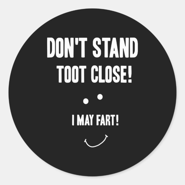 Adesivo Funny Fart Don't Stand Toot Close I May Fart  (Frente)