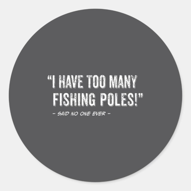 Adesivo Funny Fisherman Quote I Have Too Many Fishing Les  (Frente)