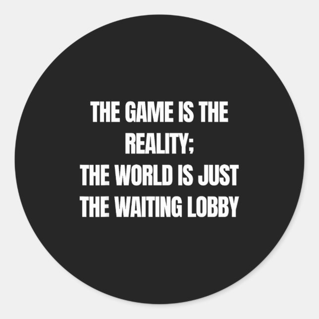 Adesivo Funny Gamer The Game Is Reality Waiting Lobby Vide (Frente)