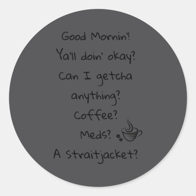 Adesivo Funny Good Morning Coffee Meds Straitjacket Quote  (Frente)