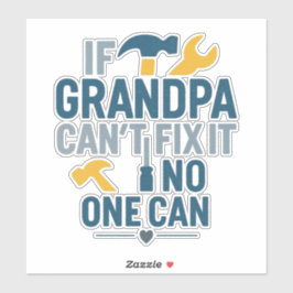 Adesivo Funny grandpa (If Grandpa Cant Fix It No One Can)