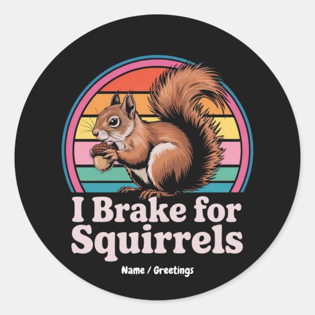 Adesivo Funny I Brake For Squirrels Gift Animal Lovers (Frente)