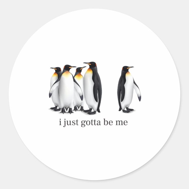 Adesivo Funny I Just Gotta Be Me Penguin Quote Spheniscida (Frente)