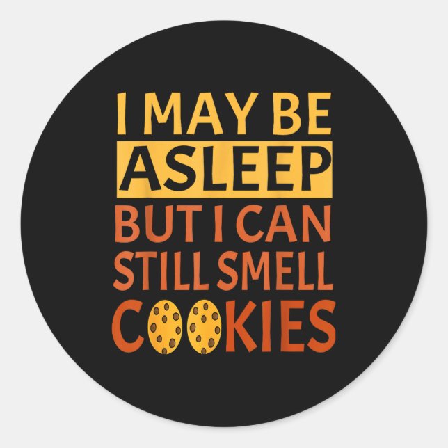 Adesivo Funny I May Be Asleep But I Can Still Smell Cookie (Frente)