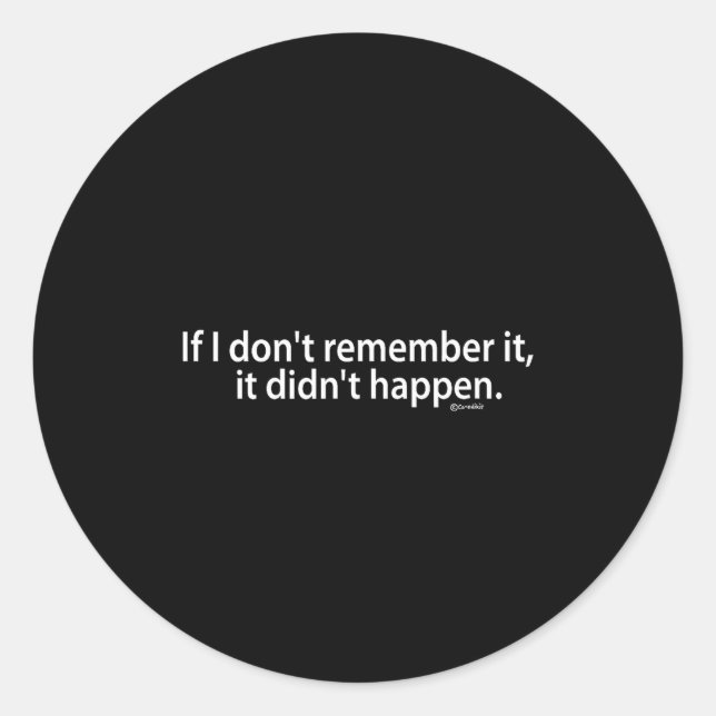 Adesivo Funny If I Don't Remember It, It Didn't Happen  (Frente)