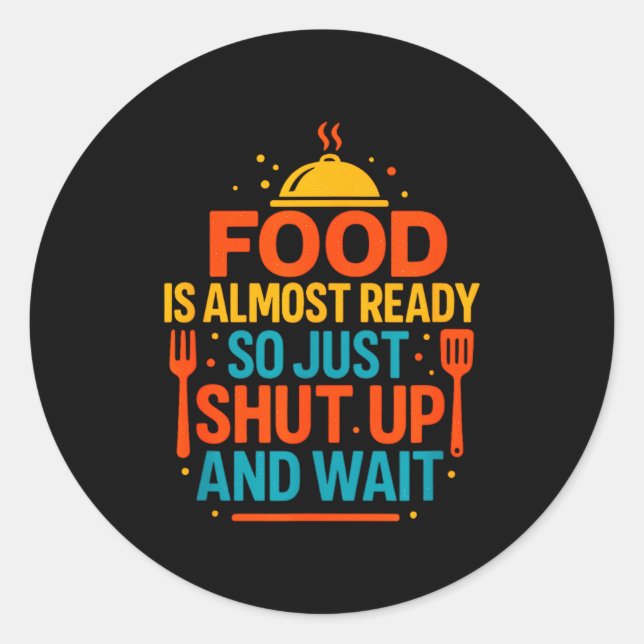 Adesivo Funny Kitchen Cooking Quote Food Is Almost Ready  (Frente)