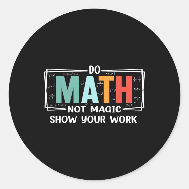 Adesivo Funny Math Teacher Do Math Not Magic Show Your Wor (Frente)