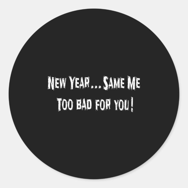 Adesivo Funny New Years Shirts Sarcastic New Year Same Me  (Frente)