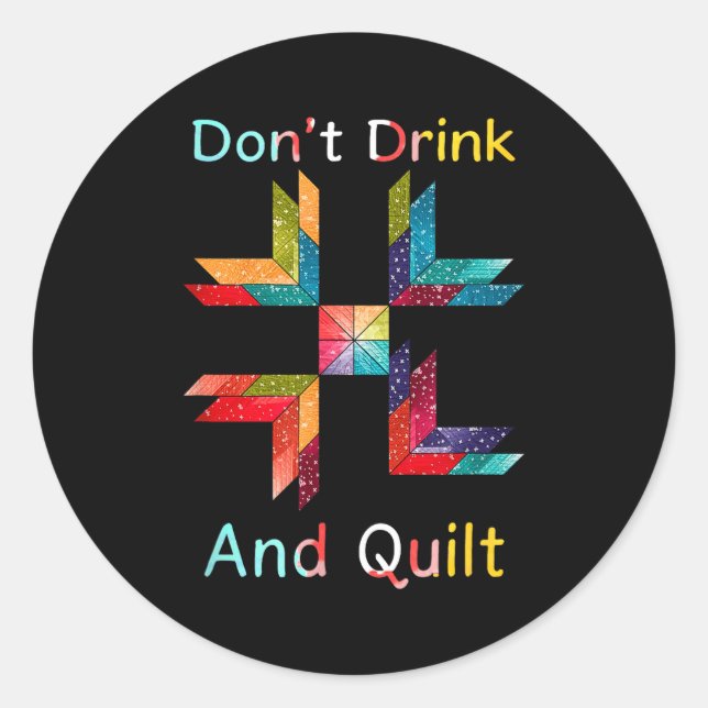Adesivo Funny Quilting Sewing Don't Drink And Quilt Gift F (Frente)