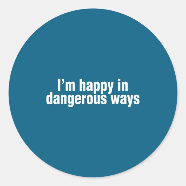 Adesivo Funny Quote I'm Happy In Dangerous Ways  (Frente)