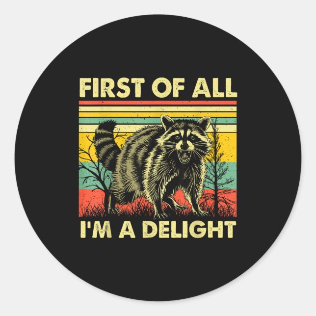 Adesivo Funny Raccoon First Of All Im A Delight Racoon For (Frente)