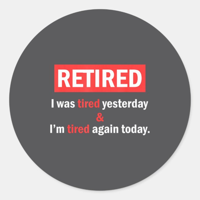 Adesivo Funny Retirement Quote I'm Retired I Was Tired Yes (Frente)