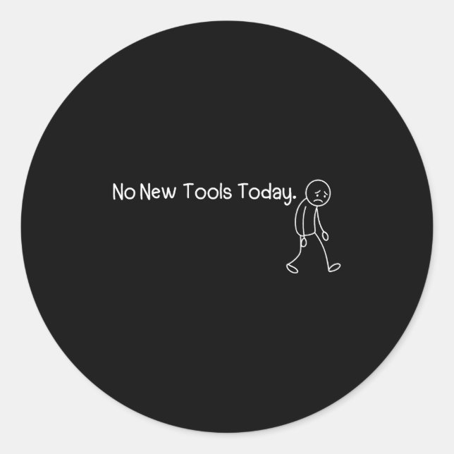 Adesivo Funny Sad Stickman No New Tools Today  (Frente)