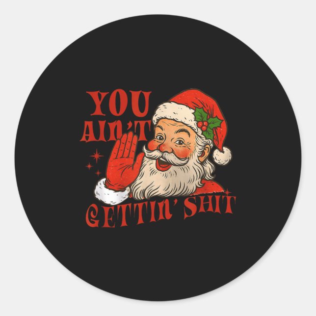 Adesivo Funny Santa You Aint Getting' Cozy Santa Gift Men, (Frente)