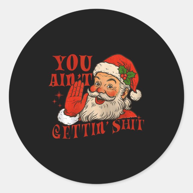 Adesivo Funny Santa You Aint Getting' Cozy Santa Gift Men, (Frente)