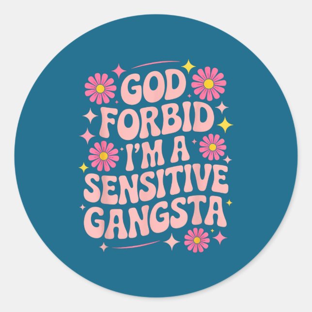 Adesivo Funny Saying God Forbid I'm A Sensitive Gangsta Wo (Frente)