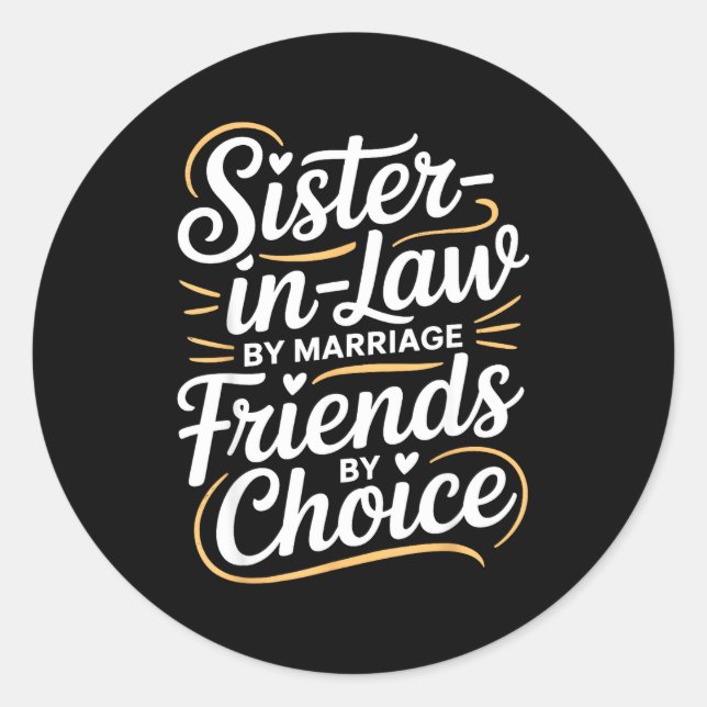 Adesivo Funny Sister-in-law By Marriage Friends Choice  (Frente)