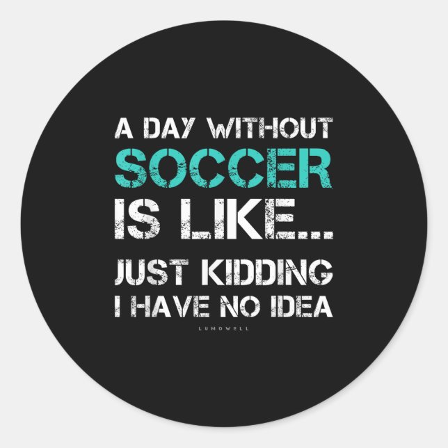 Adesivo Funny Soccer Shirts. A Day Without Soccer Gift  (Frente)