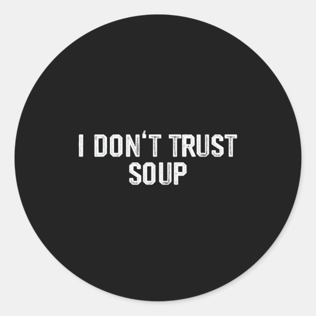 Adesivo Funny Soup Lover I Don't Trust Soup  (Frente)