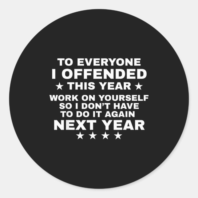 Adesivo Funny To Everyone I Offended This Year Work On You (Frente)