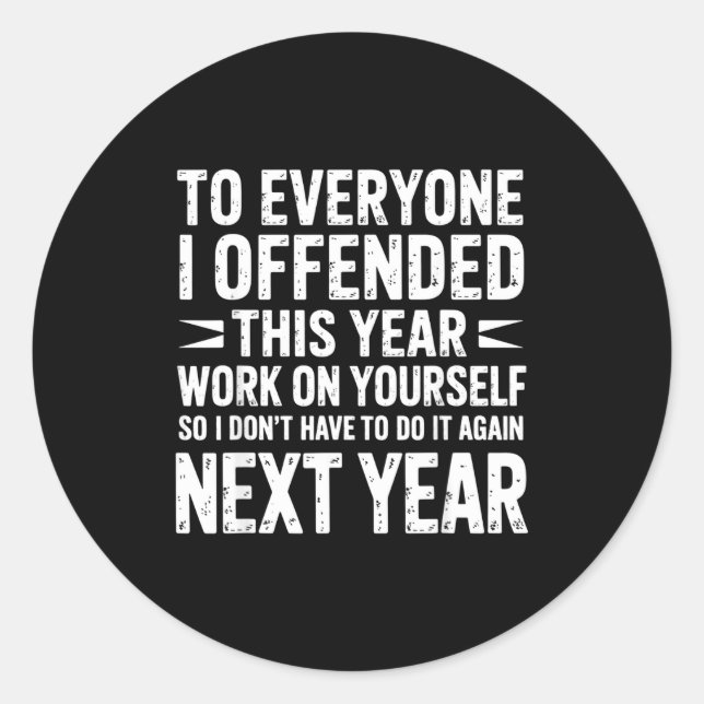 Adesivo Funny To Everyone I Offended This Year Work On You (Frente)