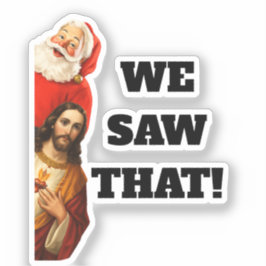 Adesivo Funny “We Saw That” Santa and Jesus Design