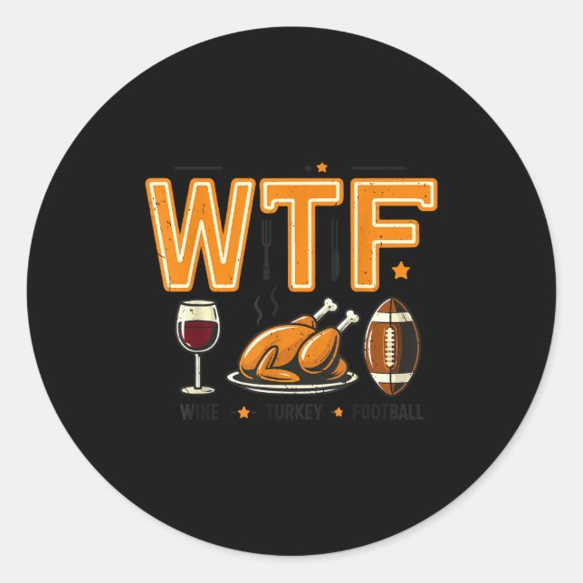 Adesivo Funny Wtf Wine Turkey Football Thanksgiving Dinner (Frente)