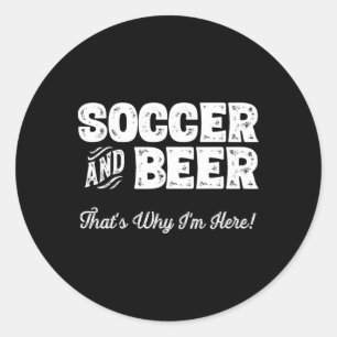 Adesivo Futebol e Cerveja É Por Isso Que Estou Aqui! Torce