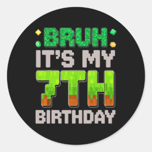 Adesivo Garoto de Aniversário Engraçado Bruh É Meu 7º Aniv