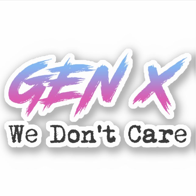 Adesivo Gen X - Não nos importamos (Frente)