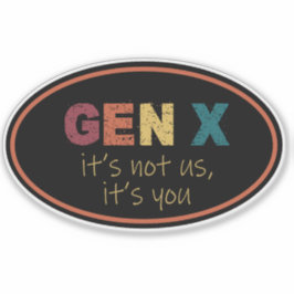Adesivo Gen X... Não somos nós, é você, Sticker