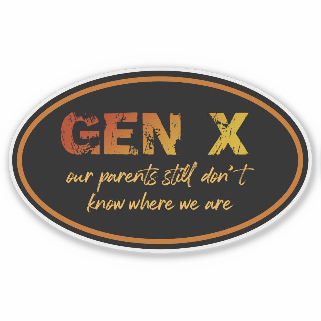 Adesivo Gen X—Nossos pais ainda não sabem onde estamos (Frente)