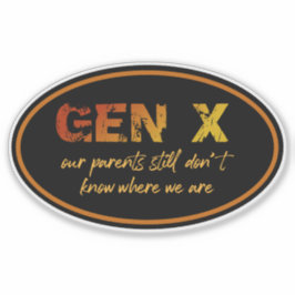 Adesivo Gen X—Nossos pais ainda não sabem onde estamos
